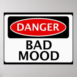 DANGER BAD MOOD FAKE FUNNY SAFETY SIGN SIGNAGE