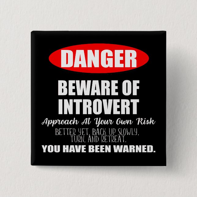 Danger Beware of Introvert Sign 15 Cm Square Badge (Front)