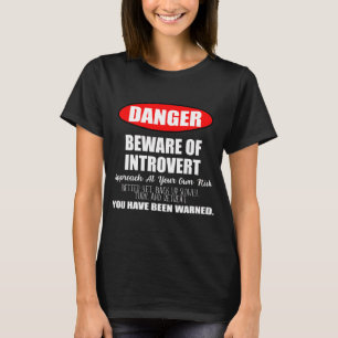 Danger Beware of Introvert Sign T-Shirt