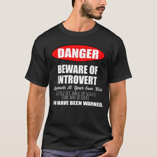 Danger Beware of Introvert Sign T-Shirt (Front)