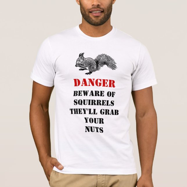 danger beware of squirrels T-Shirt (Front)