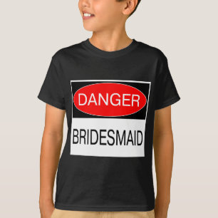 Danger - Bridesmaid Funny Wedding T-Shirt Mug Hat