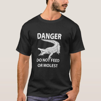 Danger Do Not Feed Or Molest Gator Crocodile T-Shirt