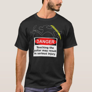 DANGER! Do not touch the guitar! T-Shirt