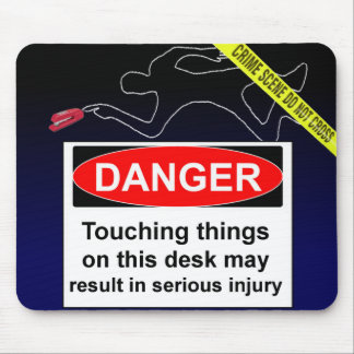 DANGER! Do not touch things on this desk... Mouse Mat
