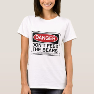 DANGER: Don't Feed the Bears T-Shirt