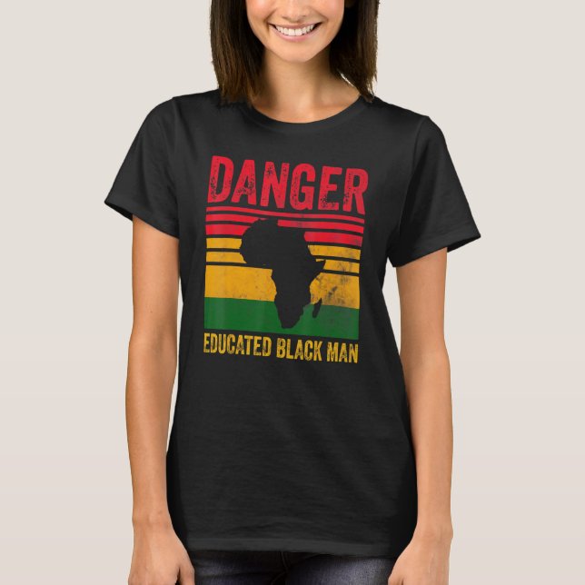 Danger Educated Black Man African American History T-Shirt (Front)
