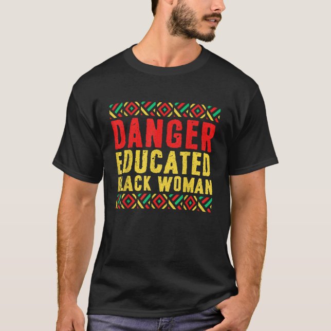 Danger Educated Black Woman Shirt African American (Front)