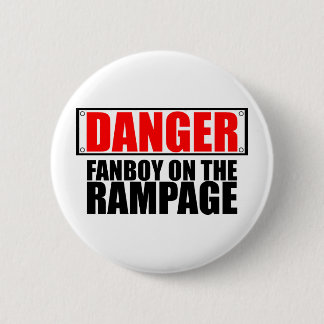 DANGER: Fanboy on the Rampage 6 Cm Round Badge