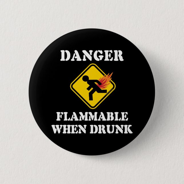 Danger Flammable When Drunk - Funny Fart Humour 6 Cm Round Badge (Front)