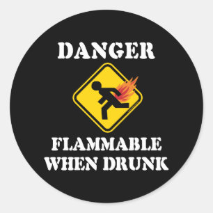 Danger Flammable When Drunk - Funny Fart Humour Classic Round Sticker