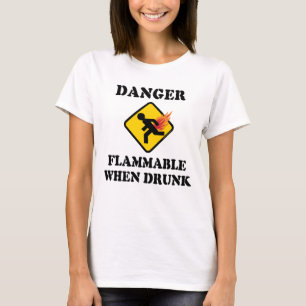 Danger Flammable When Drunk - Funny Fart Humour T-Shirt