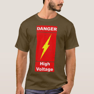 Danger High Voltage Caution Dangerous T-Shirt