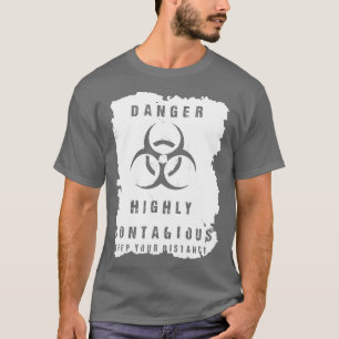 Danger Highly Contagious T-Shirt