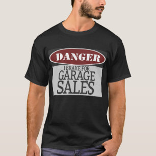 Danger I Brake For Garage Sales Warning Sign T-Shirt