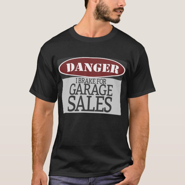 Danger I Brake For Garage Sales Warning Sign T-Shirt (Front)