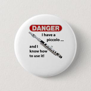 DANGER! I have a piccolo ... 6 Cm Round Badge