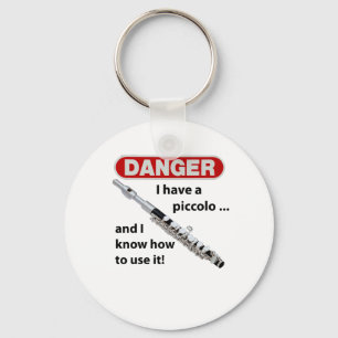 DANGER! I have a piccolo ... Key Ring