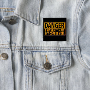 DANGER I Haven't Had My Coffee Yet! Funny Caffeine 15 Cm Square Badge
