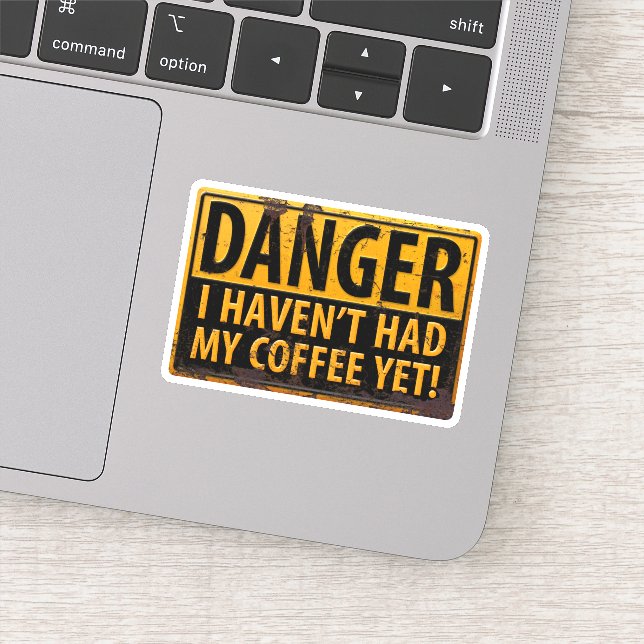 DANGER, I Haven't Had My Coffee Yet! Rusty Sign (Detail)