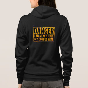 "DANGER, I Haven't Had My Coffee Yet!" Sign Hoodie