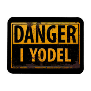 DANGER I YODEL - Funny Rusty Metal Caution Sign Magnet