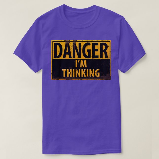 DANGER Im Thinking Caution Warning Sign Geek Nerd  T-Shirt (Design Front)