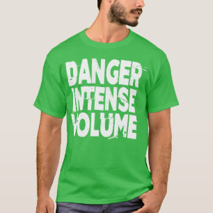 Danger Intense Volume T-Shirt