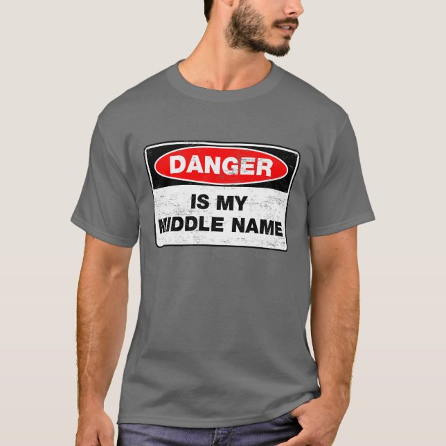 Danger is my middle name T-Shirt (Front)