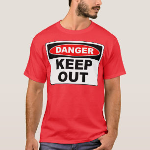 Danger Keep Out Sign T-Shirt