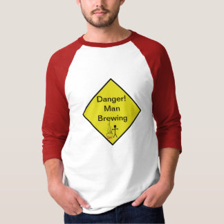 Danger! Man Brewing T-Shirt