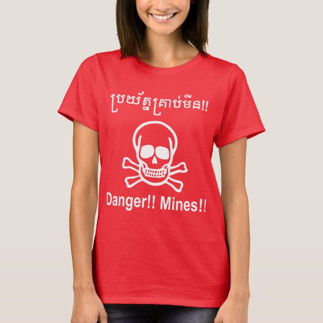 Danger!! Mines!! ☠ Cambodian Khmer Sign ☠ T-Shirt (Front)