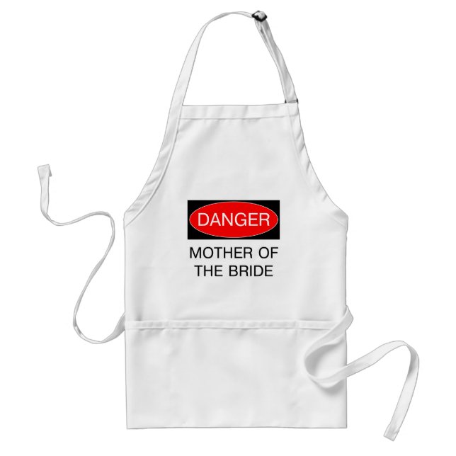 Danger - Mother Of The Bride Funny Wedding T-Shirt Standard Apron (Front)
