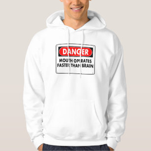 Danger - Mouth Operates Faster Than Brain Hoodie