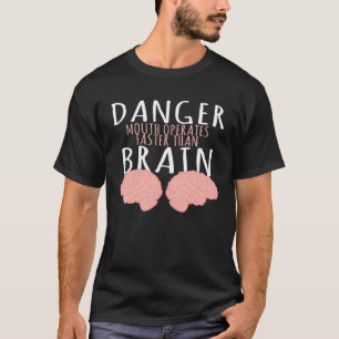 Danger mouth works faster than the brain anatomy T-Shirt