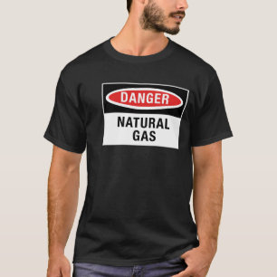 Danger Natural Gas Sign T-Shirt