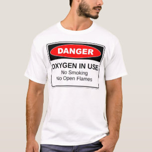 Danger Oxygen In Use T-Shirt