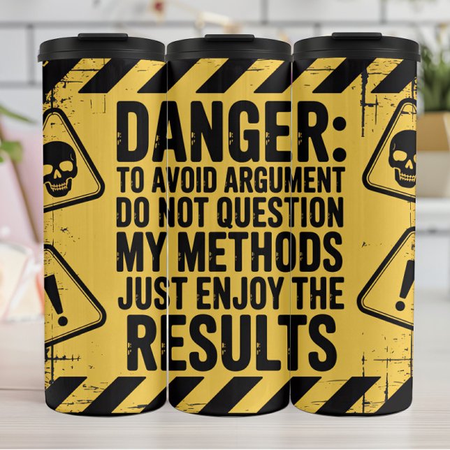 Danger: Question Methods, Enjoy Results Thermal Tumbler (Creator Uploaded)