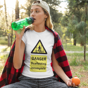 Danger Scaffolding Incomplete Sign T-Shirt