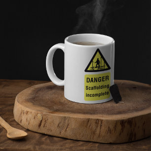 Danger Scaffolding Incomplete Site Warning Coffee Mug