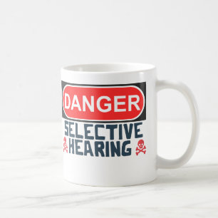 danger selective hearing funny sarcastic mug