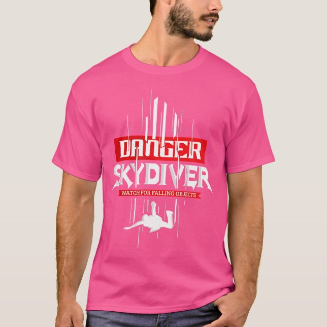 Danger Skydiver Watch For Falling Objects Skydivin T-Shirt (Front)