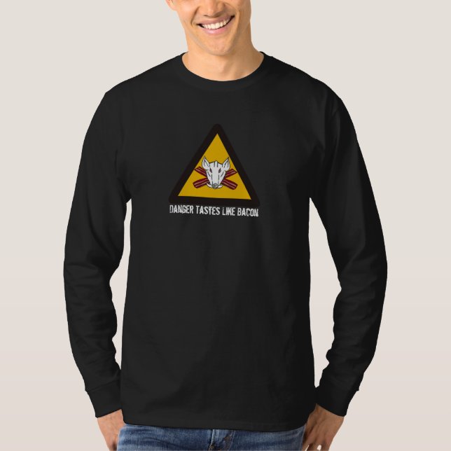 Danger Tastes Like Bacon (longsleeve) T-Shirt (Front)