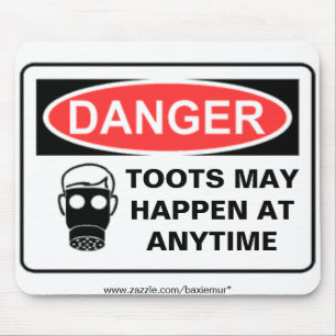 DANGER TOOTS MAY HAPPEN AT A... MOUSE MAT