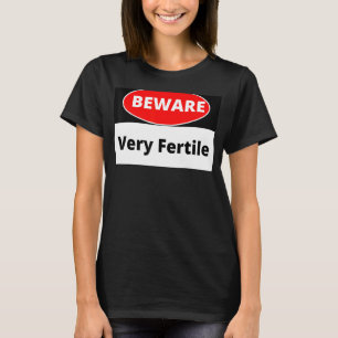 Danger Very Fertile T-Shirt