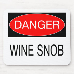 Danger - Wine Snob Funny Oenophile T-Shirt Mug Hat Mouse Mat