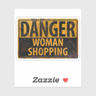DANGER Woman Shopping - Funny Metal Warning Sign