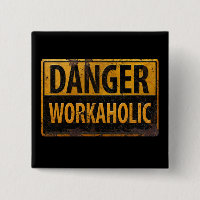 DANGER WORKAHOLIC rusty metal danger warning sign