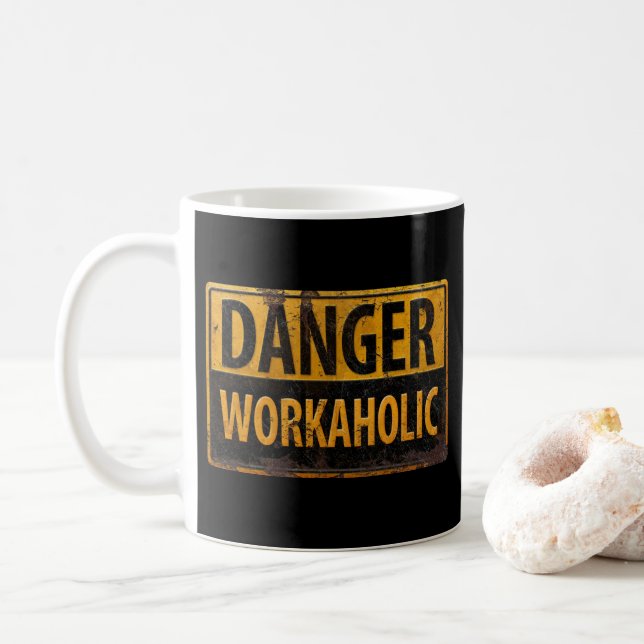 DANGER WORKAHOLIC rusty metal danger warning sign Coffee Mug (With Donut)
