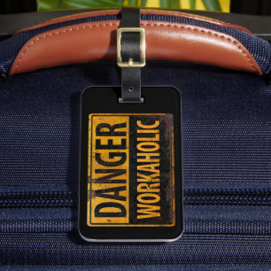 DANGER WORKAHOLIC rusty metal danger warning sign Luggage Tag
